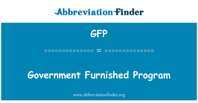 GFP: Government Furnished Program