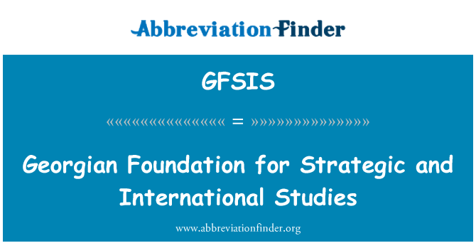 GFSIS: Georgian perustan strategisen ja kansainvälisiä tutkimuksia