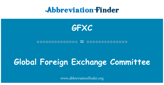 GFXC: Global Foreign Exchange Committee