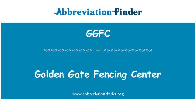 GGFC: Golden Gate Fencing Center