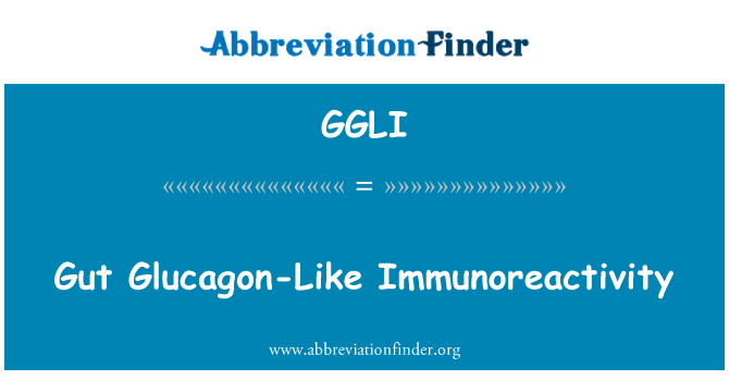 GGLI: 胃肠道胰高血糖素样免疫反应