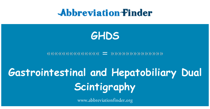 GHDS: Gastrointestinal and Hepatobiliary Dual Scintigraphy