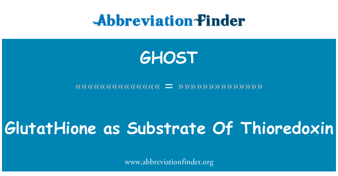 GHOST: Glutation kao supstrat Thioredoxin