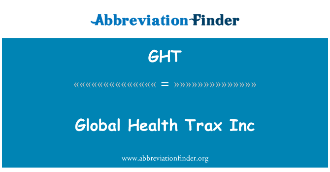 GHT: Globalno zdravlje Trax Inc