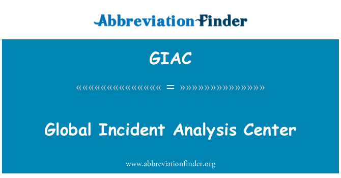 GIAC: Global Incident Analysis Center