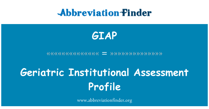 GIAP: Geriatric Institutional Assessment Profile