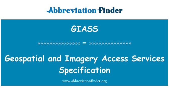 GIASS: Geospatial and Imagery Access Services Specification