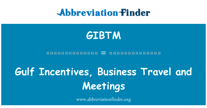GIBTM: Incentivos, viajes de negocios y reuniones del Golfo
