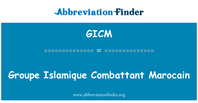 GICM: Groupe 伊斯兰拯救阵线 Combattant Marocain