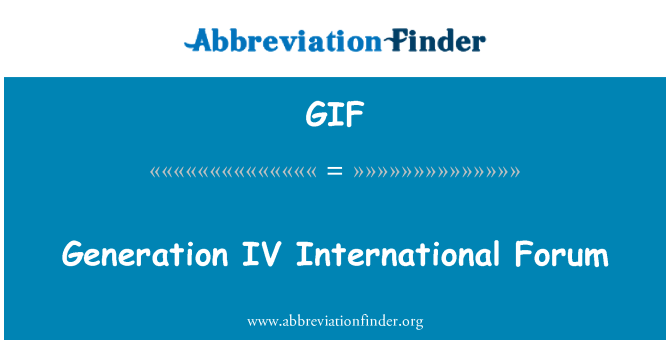 GIF: Thế hệ IV diễn đàn quốc tế