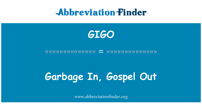 GIGO: कचरे में, बाहर सुसमाचार