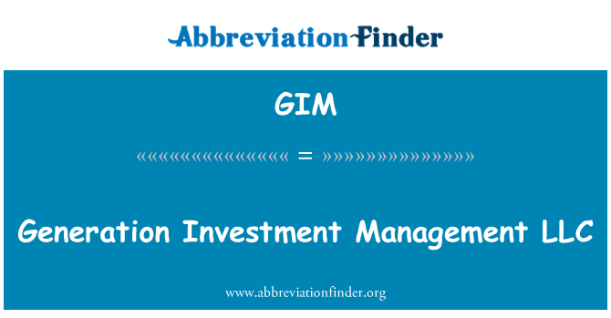 GIM: Generation Investment Management LLC