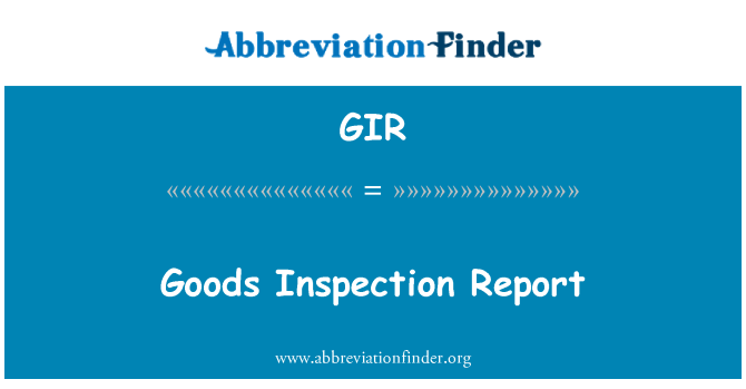 GIR: Raportul de inspecţie a mărfurilor