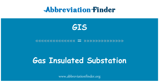 GIS: Gas Insulated Travo