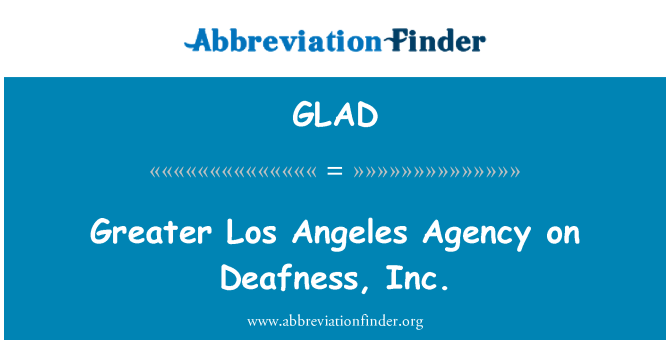 GLAD: L-Aġenzija akbar ta ' Los Angeles fuq Deafness, Inc.
