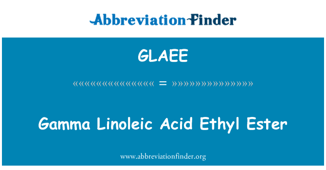 GLAEE: Gamma Linoleic Acid Ethyl Ester