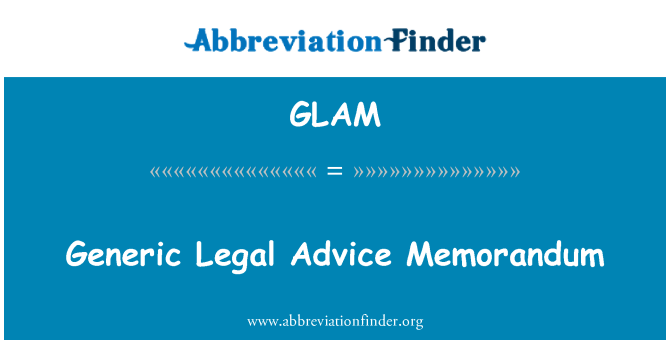 GLAM: Generic Legal Advice Memorandum