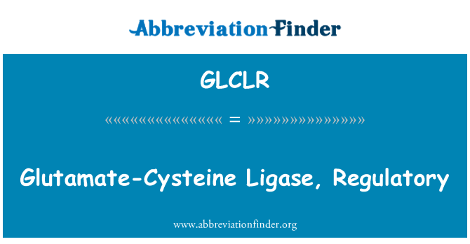 GLCLR: Glutamato-cisteína Ligase, regulamentar