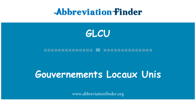 GLCU: Gouvernements Locaux Unis
