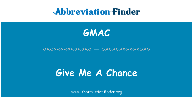 GMAC: 給我一次機會