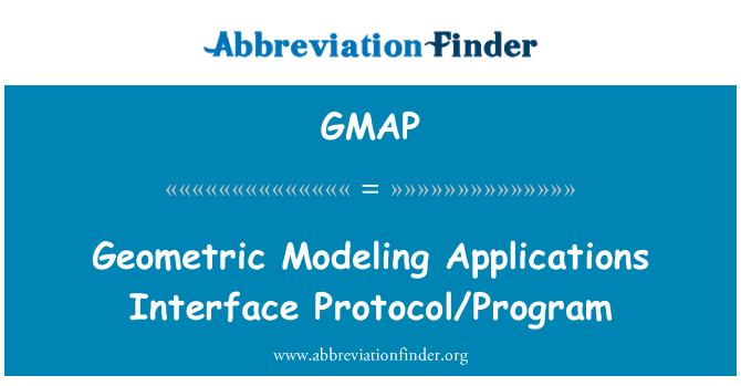 GMAP: Geometric Modeling Applications Interface Protocol/Program