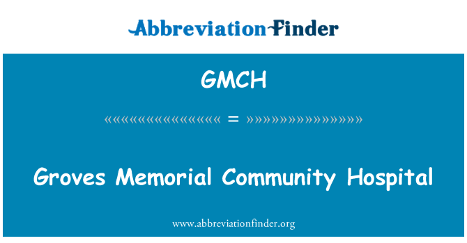 GMCH: Groves Memorial komuniti Hospital