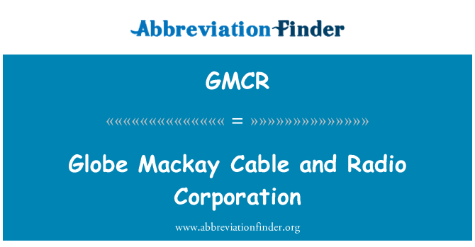 GMCR: Globus Mackay kabelske in Radio Corporation