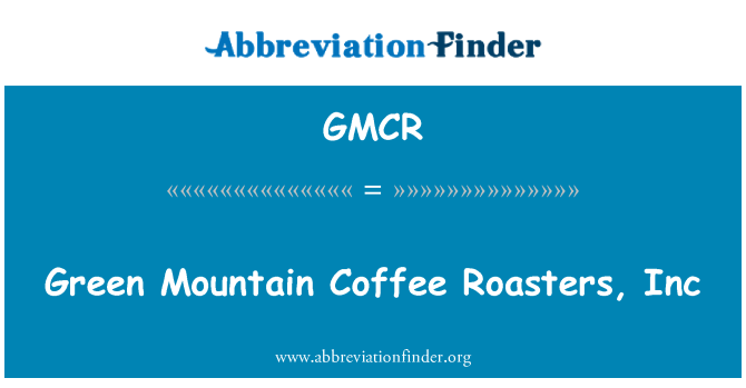 GMCR: Coffi Mynydd gwyrdd Roasters, Inc