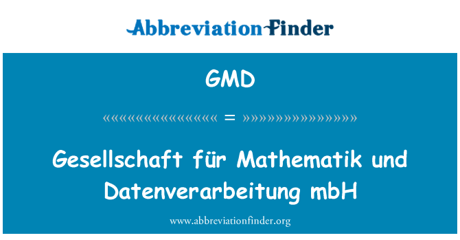 GMD: Gesellschaft für Mathematik und Datenverarbeitung mbH