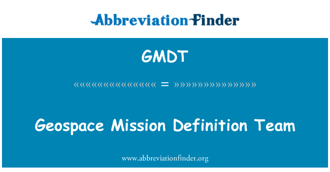 GMDT: Geospace Mission Definition Team