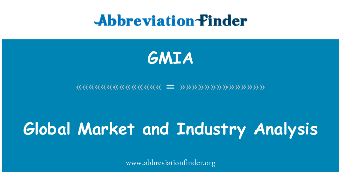 GMIA: Analisis industri dan pasaran global