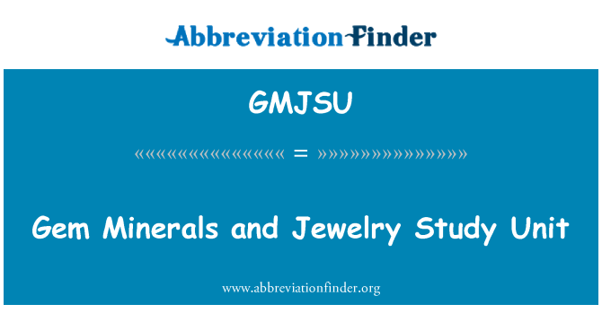 GMJSU: Gem Minerals and Jewelry Study Unit