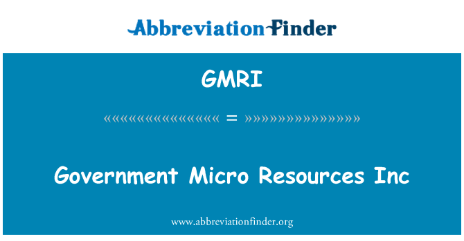 GMRI: Government Micro Resources Inc