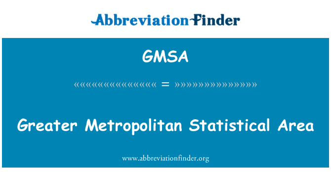 GMSA: अधिक से अधिक महानगर सांख्यिकी क्षेत्र
