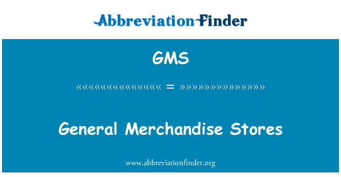 GMS: General Merchandise Stores