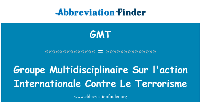 GMT: Groupe Multidisciplinaire Sur l'action Internationale Contre Le Terrorisme