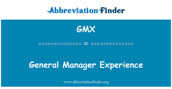 GMX: General Manager Experience