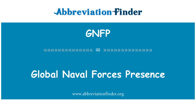 GNFP: Preżenza ta ' forzi Navali globali