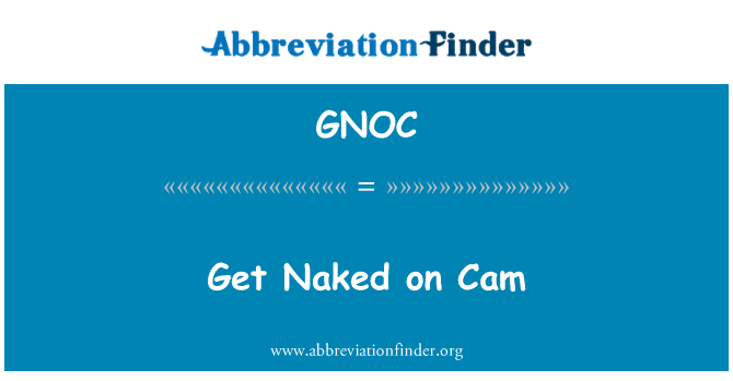 GNOC: Get Naked on Cam