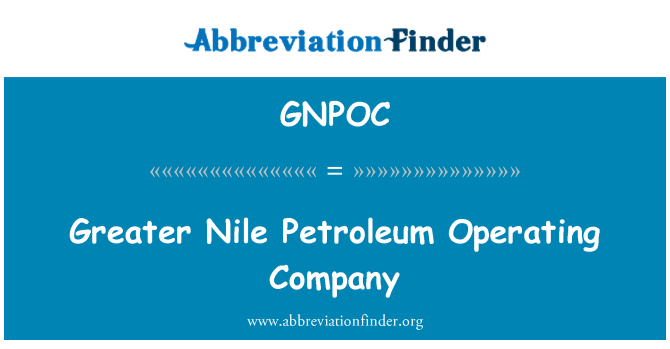 GNPOC: Greater Nile Petroleum Operating Company