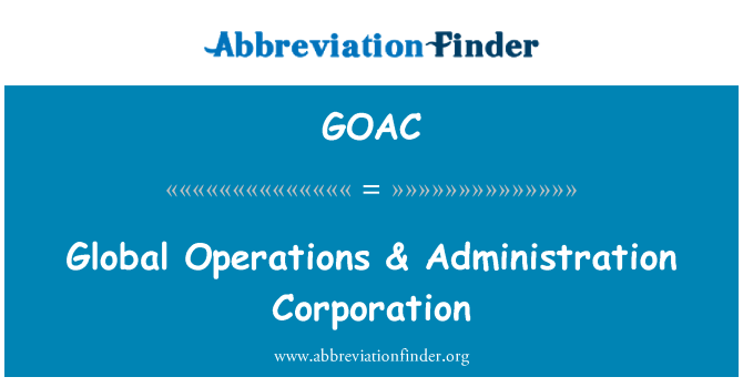 GOAC: Global Operations & Administration Corporation