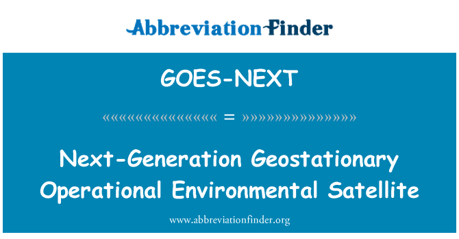 GOES-NEXT: Satélite ambiental operacional geoestacionario Next-Generation