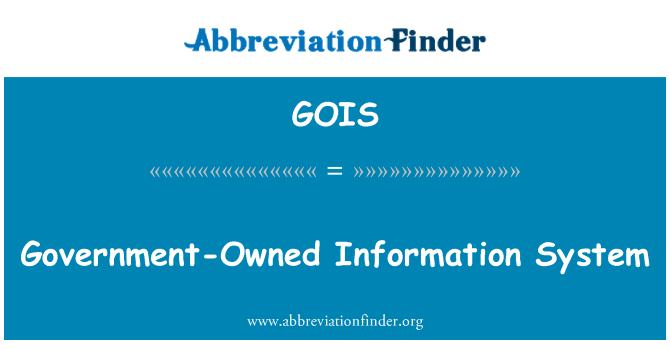 GOIS: Government-Owned Information System