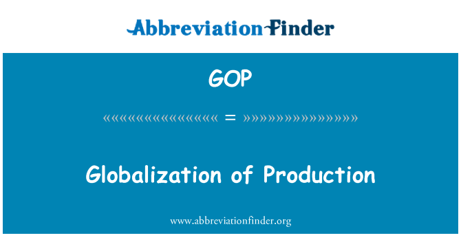 GOP: Globalization of Production