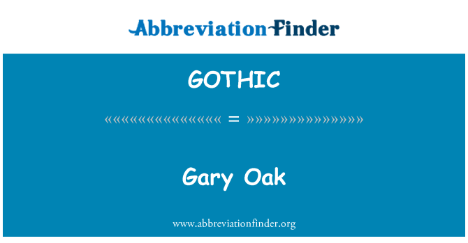 GOTHIC: Gary Oak