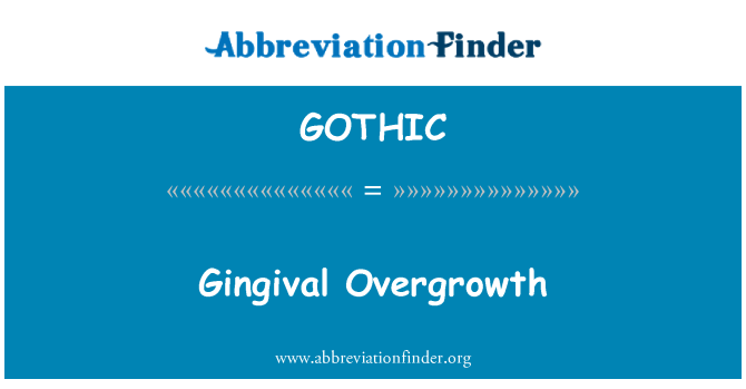 GOTHIC: Gingival Overgrowth