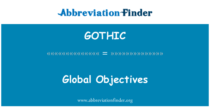 GOTHIC: Глобални цели