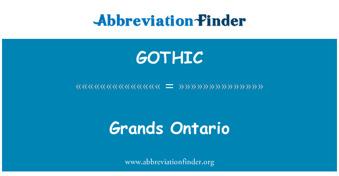 GOTHIC: Grands Ontario