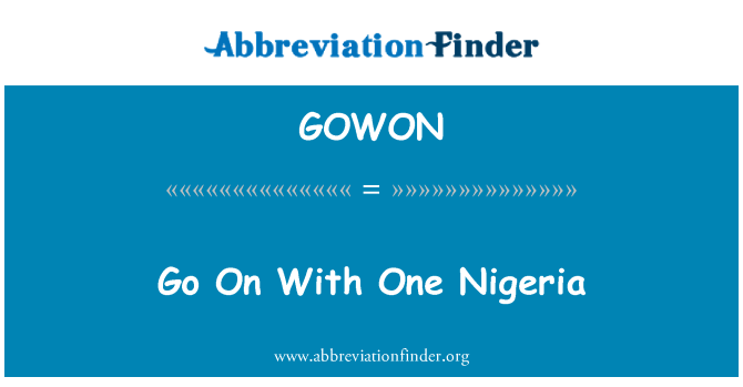 GOWON: ایک نائجیریا کے ساتھ ہی جانا
