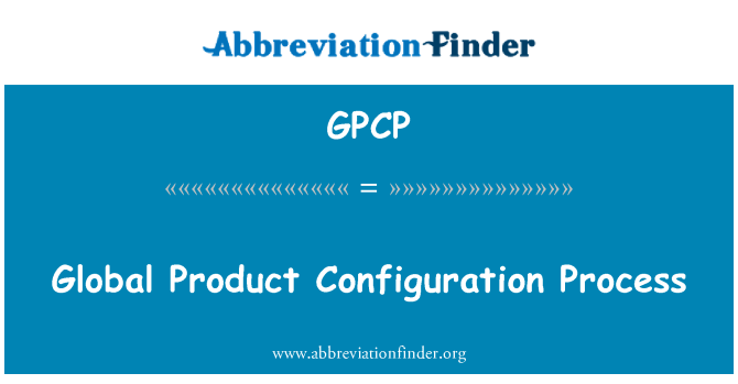 GPCP: Global Product Configuration Process